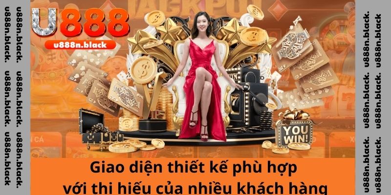 Giao diện thiết kế phù hợp thị hiếu của nhiều khách hàng