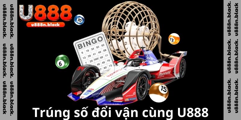 Trúng số đổi vận cùng U888