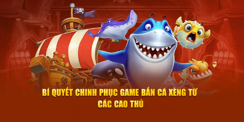  Bí quyết chinh phục game bắn cá xèng từ các cao thủ