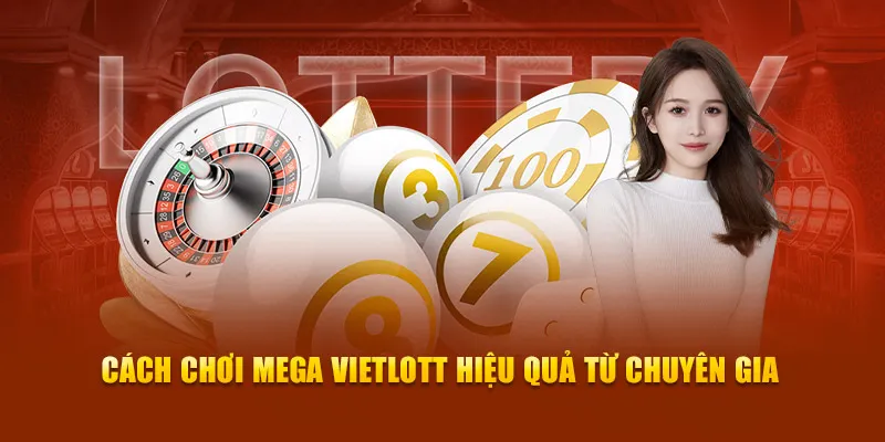 Cách chơi Mega Vietlott hiệu quả từ chuyên gia