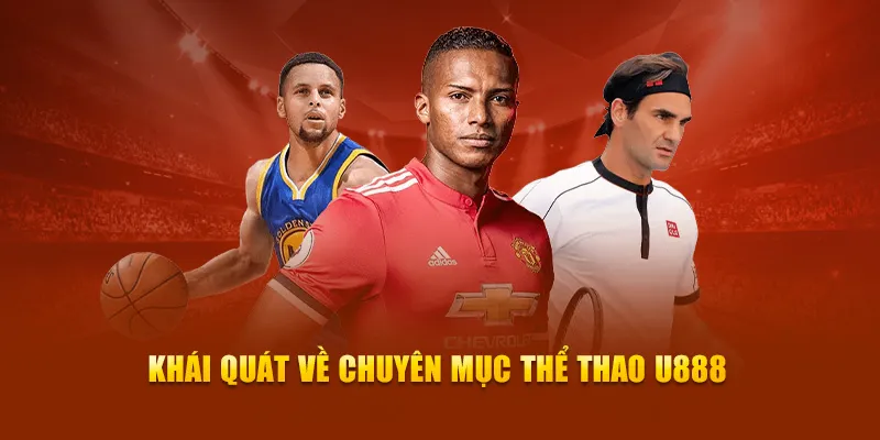 Khái quát về chuyên mục thể thao U888