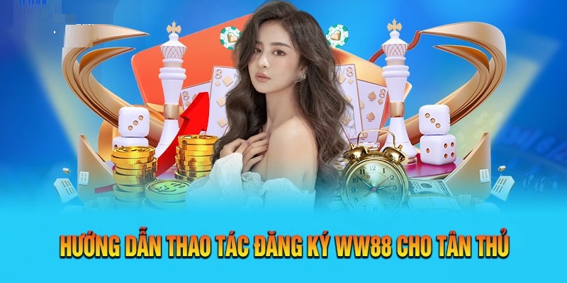 Hướng dẫn thao tác đăng ký WW88 mới nhất dành cho newbie.