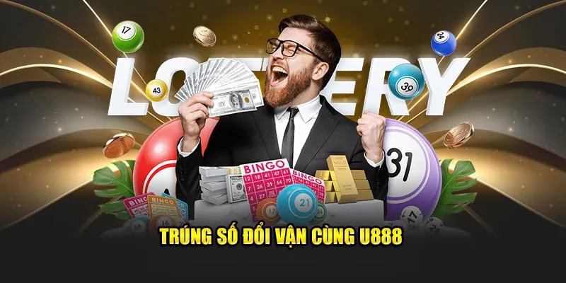 Trúng số đổi vận cùng U888