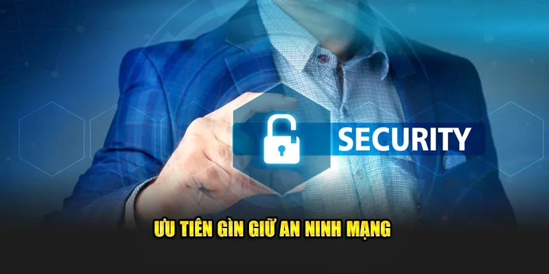 Ưu tiên gìn giữ an ninh mạng 